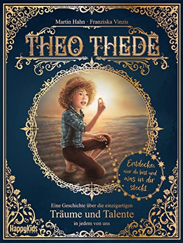 Theo Thede - Eine Geschichte über die einzigartigen Träume und Talente in jedem von uns: Entdecke, wer du bist und was in dir steckt. von Happy Kids (Nova MD)