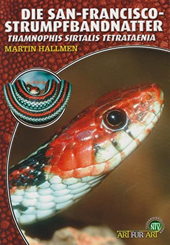 Die San-Francisco-Strumpfbandnatter: Thamnophis sirtalis tetrataenia (Buchreihe Art für Art Terraristik)
