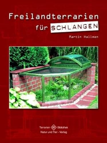 Freilandterrarien für Schlangen: für die Gattungen Thamnophis, Natrix, Nerodia, Elaphe, Vipera und andere Arten (Terrarien-Bibliothek)