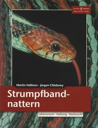 Strumpfbandnattern: Lebensraum, Haltung, Nachzucht (Terrarien-Bibliothek)