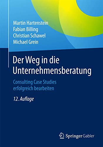 Der Weg in die Unternehmensberatung: Consulting Case Studies erfolgreich bearbeiten von Springer