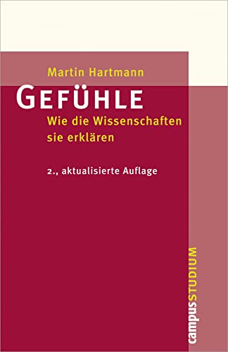 Gefühle: Wie die Wissenschaften sie erklären (Campus »Studium«)