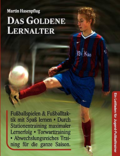 Das Goldene Lernalter: Ein Leitfaden für Jugend-Fußballtrainer