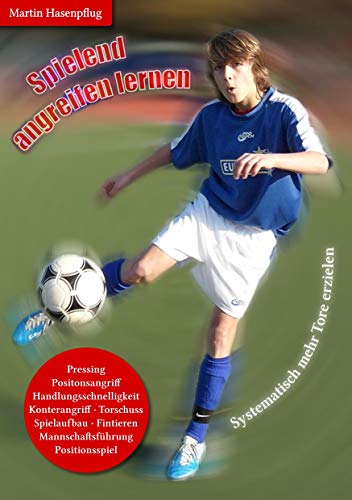 Spielend angreifen lernen: Systematisch mehr Tore erzielen