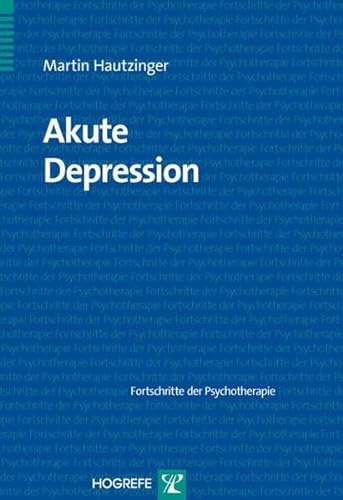 Akute Depression (Fortschritte der Psychotherapie)