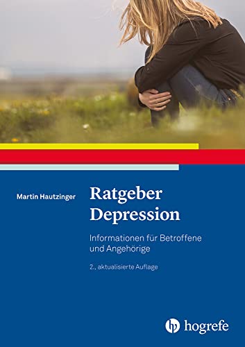 Ratgeber Depression: Informationen für Betroffene und Angehörige (Ratgeber zur Reihe Fortschritte der Psychotherapie)