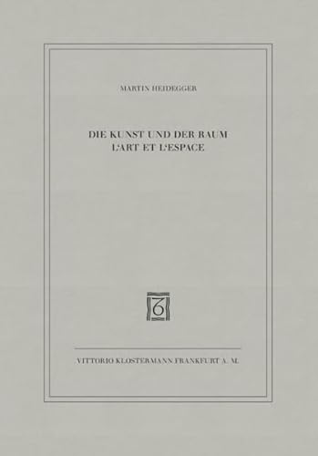 Die Kunst und der Raum /L'Art et l'Espace: Dt. /Franz.: Text deutsch und französisch, übertragen von Jean Beaufret und François Fédier
