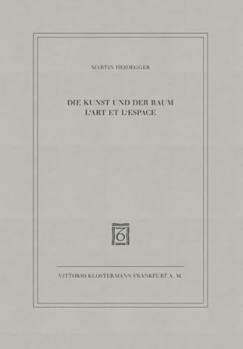 Die Kunst und der Raum /L'Art et l'Espace: Dt. /Franz.: Text deutsch und französisch, übertragen von Jean Beaufret und François Fédier Die Kunst und der Raum /L'Art et l'Espace: Dt. /Franz.: Text deutsch und französisch, übertragen von Jean Beaufret und François Fédier