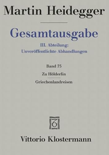 Gesamtausgabe 3. Abt. Bd. 75: Zu Hölderlin - Griechenlandreisen