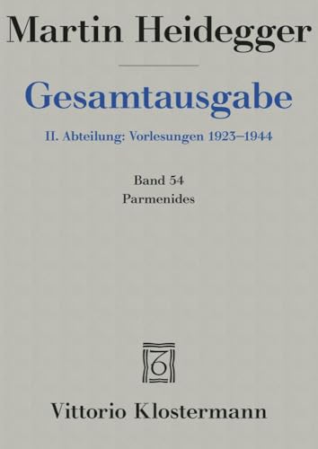 Parmenides (Wintersemester 1942/43) (Martin Heidegger Gesamtausgabe, Band 54)