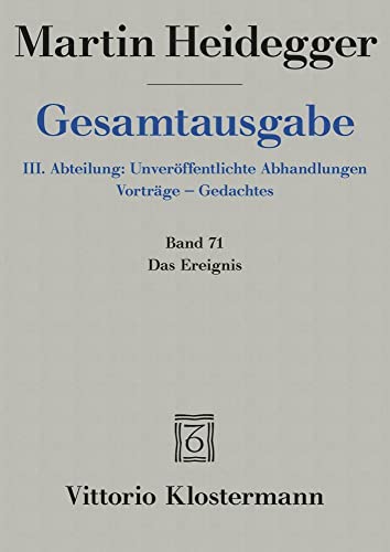 Das Ereignis (1941/42): Unveroffentlichte Abhandlungen - Vortrage - Gedachtes: Das Ereignis (Martin Heidegger Gesamtausgabe)