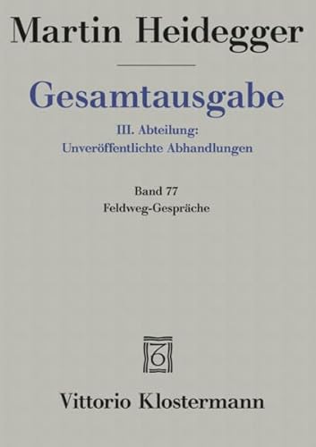 Feldweg-Gespräche (1944/45) (Martin Heidegger Gesamtausgabe, Band 77)