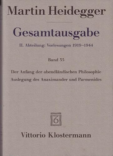 Der Anfang der abendländischen Philosophie: Auslegung des Anaximander und Parmenides (Martin Heidegger Gesamtausgabe)