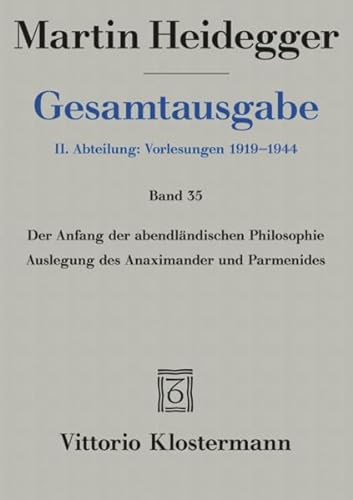 Der Anfang der abendländischen Philosophie: Auslegung des Anaximander und Parmenides (Martin Heidegger Gesamtausgabe)