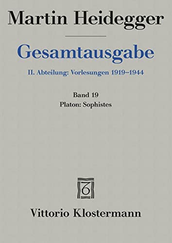 Platon: Sophistes: (Wintersemester 1924/25) (Martin Heidegger Gesamtausgabe, Band 19) von Klostermann Vittorio GmbH