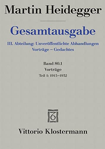 Vorträge: Teil 1: 1915 bis 1932 (Martin Heidegger Gesamtausgabe, Band 80)