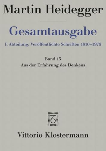 Gesamtausgabe 1. Abt. Bd. 13: Aus der Erfahrung des Denkens (1910-1976)