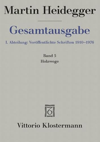 Gesamtausgabe 1. Abt. Bd. 5: Holzwege (1935-1946)