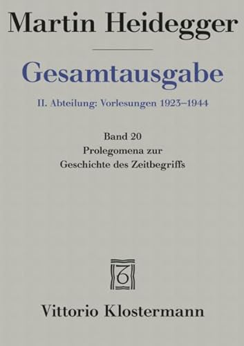 Gesamtausgabe 2. Abt. Bd. 20: Prolegomena zur Geschichte des Zeitbegriffs (Sommersemester 1925) von Verlag Vittorio Klostermann