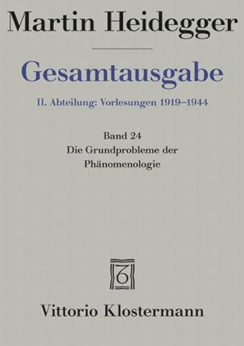 Gesamtausgabe 2. Abt. Bd. 24: Die Grundprobleme der Phänomenologie (Sommersemester 1927)