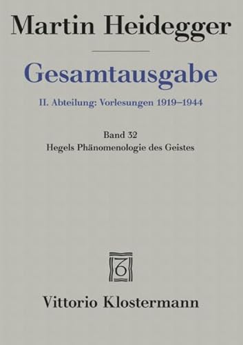 Gesamtausgabe 2. Abt. Bd. 32: Hegels Phänomenologie des Geistes (Wintersemester 1930/31)