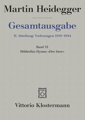 Gesamtausgabe 2. Abt. Bd. 53: Hölderlins Hymne "Der Ister" (Sommersemester 1942)