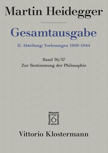 Gesamtausgabe 2. Abt. Bd. 56/57: Zur Bestimmung der Philosophie 1. Die Idee der Philosophie und das Weltanschauungsproblem (1919) 2. Phänomenologie und transzendentale Wertphilosophie (1919)