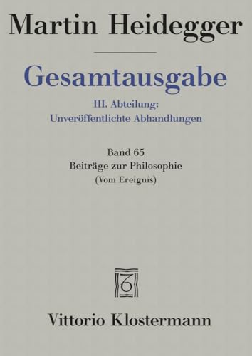 Gesamtausgabe 3. Abt. Bd. 65: Beiträge zur Philosophie: (Vom Ereignis) (1936-1938) von Klostermann Vittorio GmbH
