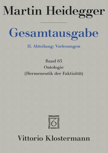 Ontologie. Hermeneutik der Faktizität: Frühe Freiburger Vorlesung Sommersemester 1923 (Martin Heidegger Gesamtausgabe, Band 63) von Klostermann Vittorio GmbH