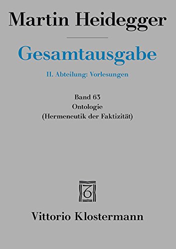 Ontologie. Hermeneutik der Faktizität: Frühe Freiburger Vorlesung Sommersemester 1923 (Martin Heidegger Gesamtausgabe, Band 63)