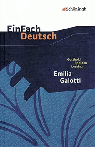 EinFach Deutsch Textausgaben: Gotthold Ephraim Lessing: Emilia Galotti: Ein Trauerspiel in fünf Aufzügen. Gymnasiale Oberstufe von Westermann Bildungsmedien Verlag GmbH