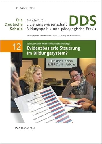 Evidenzbasierte Steuerung im Bildungssystem? Befunde aus dem BMBF-SteBis-Verbund (Die Deutsche Schule. Zeitschrift für Erziehungswissenschaft, Bildungspolitik und pädagogische Praxis - Beiheft)