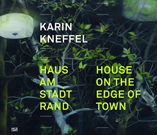 Karin Kneffel: Haus am Stadtrand: Katalog zur Ausstellung in den Kunstmuseen Krefeld, Museum Haus Esters, 2009/2010. Dtsch.-Engl.