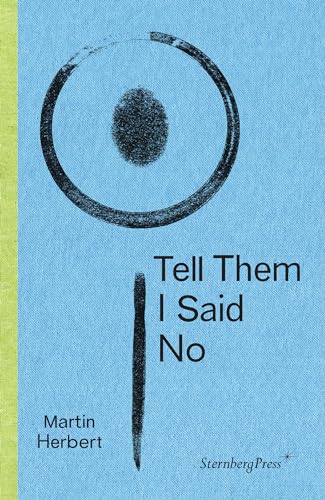 Tell Them I Said No: édition anglaise (Sternberg Press)