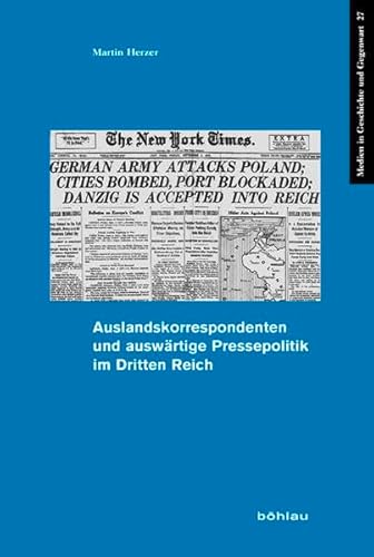 Auslandskorrespondenten und auswärtige Pressepolitik im Dritten Reich: Magisterarbeit (Medien in Geschichte und Gegenwart, Band 27)