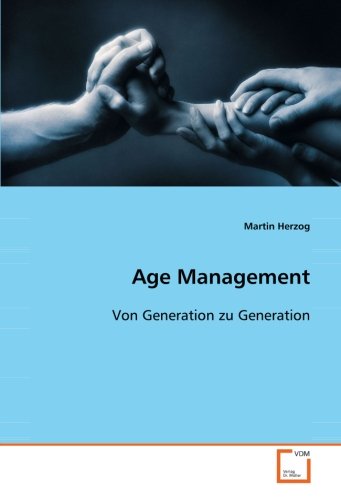 Age Management: Von Generation zu Generation von VDM Verlag Dr. Müller