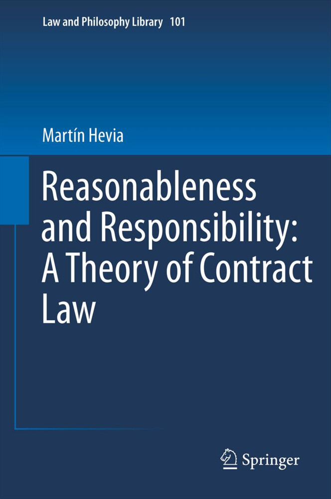 Reasonableness and Responsibility: A Theory of Contract Law von Springer Netherlands