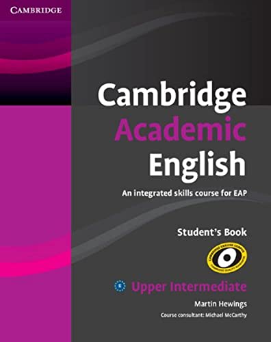 Cambridge Academic English B2 Upper Intermediate Student's Book: An Integrated Skills Course for Eap (Cambridge Academic English Course)