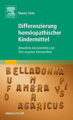 Differenzierung homöopathischer Kindermittel: Bewährte Arzneimittel und ihre engsten Verwandten von Elsevier