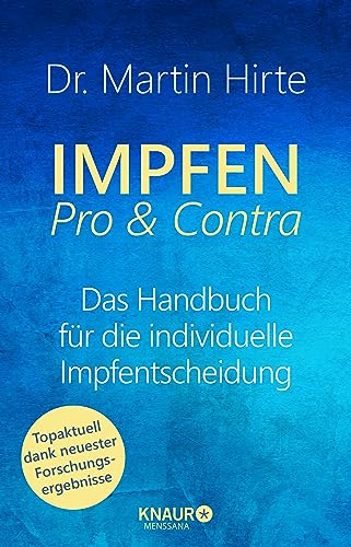 Impfen Pro & Contra: Das Handbuch für die individuelle Impfentscheidung. Mit aktualisiertem Corona-Kapitel Impfen Pro & Contra: Das Handbuch für die individuelle Impfentscheidung. Mit aktualisiertem Corona-Kapitel