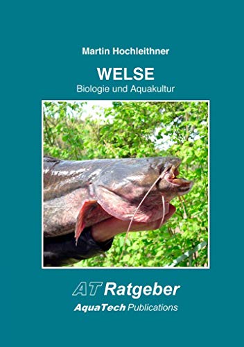 WELSE (Siluridae): Biologie und Aquakultur von AquaTech Publications