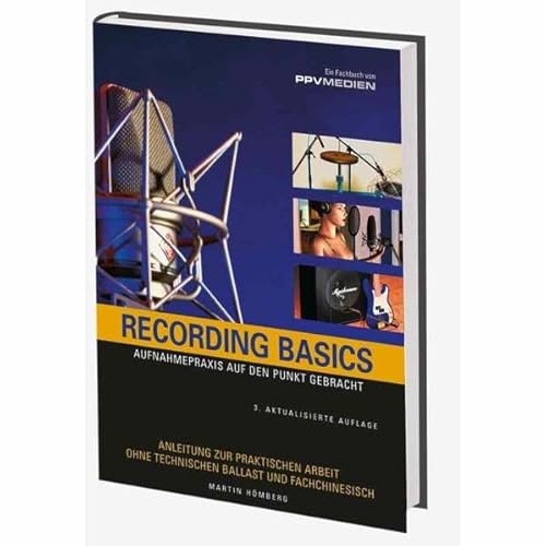 Recording Basics: Aufnahmepraxis auf den Punkt gebracht von PPV Medien