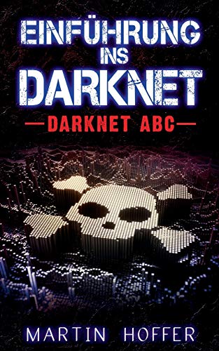 Einführung ins Darknet: Darknet ABC von Books on Demand