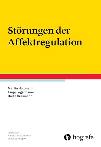 Störungen der Affektregulation (Leitfaden Kinder- und Jugendpsychotherapie)