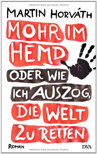 Mohr im Hemd oder Wie ich auszog, die Welt zu retten: Roman von Deutsche Verlags-Anstalt