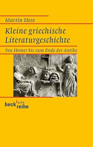 Kleine griechische Literaturgeschichte: Von Homer bis zum Ende der Antike (Beck'sche Reihe) Kleine griechische Literaturgeschichte: Von Homer bis zum Ende der Antike (Beck'sche Reihe)