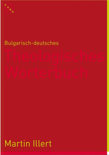 Bulgarisch-deutsches Theologisches Wörterbuch: (Bulgarsko-nemski recnik po bogoslovie) von Pano Verlag