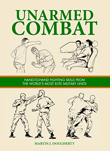 Unarmed Combat: Hand-to-Hand Fighting Skills from the World's Most Elite Military Units (Survival Handbook)