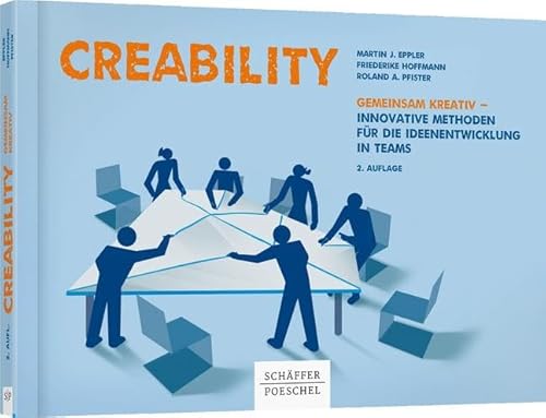 Creability: Gemeinsam kreativ - innovative Methoden für die Ideenentwicklung in Teams von Schffer-Poeschel Verlag