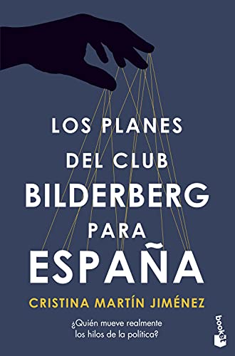 Los planes del Club Bilderberg para España: ¿Quién ha tomado realmente las decisiones políticas más importantes en las últimas cuatro décadas? (Divulgación)